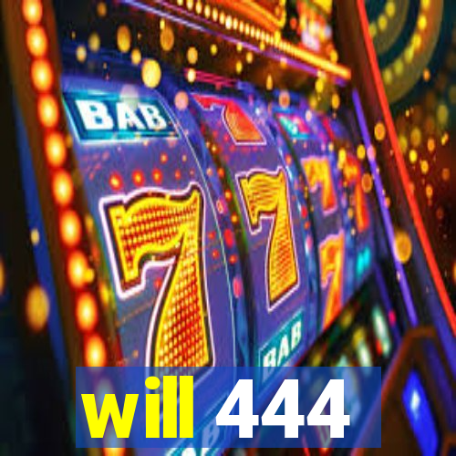 will 444